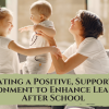 Creating-a-Positive-Supportive-Environment-to-Enhance-Learning-After-School-1.png