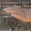 Encouraging-Curiosity-and-Inquiry-in-Children-1.png