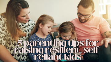 5-parenting-tips-for-raising-resilient-self-reliant-kids.png